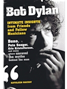 Bob Dylan - Intimate Insights from Friends and Fellow Musicians by for
