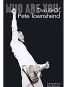 Who Are You: The Life of Pete Townshend by for