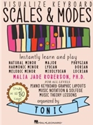 Visualize Keyboard Scales & Modes: Instantly Learn and Play by Roberson Malia Jade for Piano