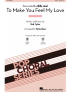 To Make You Feel My Love by Dylan Bob - Shaw Kirby - Joel Billy for SSA