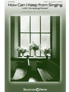How Can I Keep from Singing - with Amazing Grace by Lowry Robert - Fettke Tom - for SATB (with Violin)