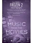 Frozen 2 - Choral Highlights by Anderson-Lopez and Lopez - Huff Mac - for SATB