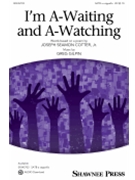 I'm A-Waiting and A-Watching