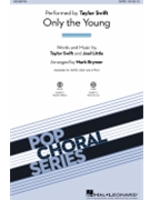 Only the Young by Swift and Little - Brymer Mark - Swift Taylor for SATB