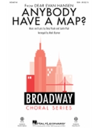 Anybody Have A Map - from Dear Evan Hansen by Paul Justin - Brymer Mark - for SSA