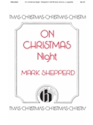 On Christmas Night by - Shepperd Mark - for SATB divisi a cappella