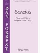 Sanctus (from Requiem for the Living) forrest Dan for SATB