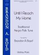 Until I Reach My Home - Brandon Boyd Series by - Boyd Brandon - for SSA