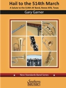 Hail to the 514th March by Gary Garner for Score