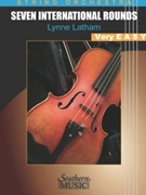 Seven International Rounds by Lynne Latham for Score and Parts