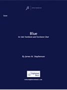 Blue by Stephenson James M for Trombone Choir