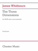 The Three Dimensions - for SATB Choir and Ensemble Full Score