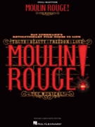 Moulin Rouge! The Musical - Vocal Selections by Various for Piano/Vocal