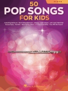 50 Pop Songs for Kids - for Flute by Various Various for Flute