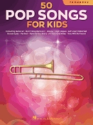50 Pop Songs for Kids - for Trombone by Various Various for Trombone