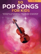 50 Pop Songs for Kids - for Violin by Various Various for Violin