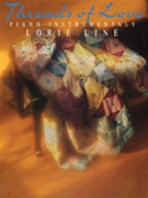 Threads Of Love by Line Lorie - Threads Of Love Albu - Lorie Line for Piano Solo