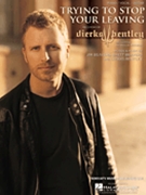 Trying To Stop Your Leaving by Bentley Dierks Dierks Bentley for PVG