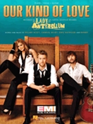 Our Kind Of Love by Lady Antebellum Lady Antebellum for PVG
