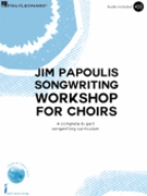 The Jim Papoulis Song Writing Workshop For Choirs