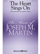Heart Sings On by Martin Joseph M for SATB