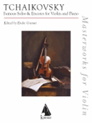 Famous Solos and Encores for Violin and Piano by Pyotr Il'yich Tchaikovsky for