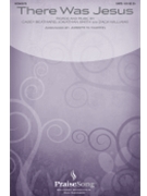 There Was Jesus by Beathard Smith and Williams - Martin Joseph M - Dolly Parton Zach Williams for SATB