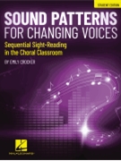 Sound Patterns for Changing Voices - Sequential Sight-Reading in the Choral Classroom - Student Edition