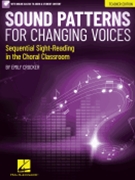 Sound Patterns for Changing Voices - Sequential Sight-Reading in the Choral Classroom