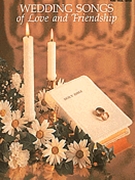 Wedding Songs Of Love & Friendship by Various for Piano Vocal and Guitar