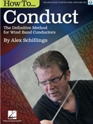 How to Conduct - The Definitive Method for Wind Band Conductors