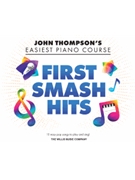 First Smash Hits - John Thompson's Easiest Piano Course Series by - Hussey Christopher - Various for