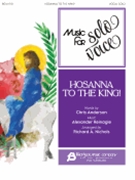Hosanna to the King! by Alexander Reinagle - Richard A. Nichols - for MUSIC FOR VOICE