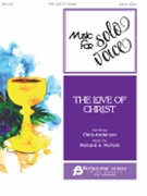 The Love of Christ by Richard A. Nichols for MUSIC FOR VOICE