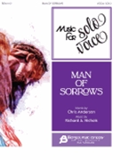 Man of Sorrows by Richard A. Nichols for MUSIC FOR VOICE