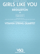 Girls Like You - Vitamin String Quartet from Bridgerton - for String Quartet Score and Parts by Adam Levine Brittany Hazzard Gian Stone Henry Walter Jason Evigan Vitamin String Quartet for String Quartet
