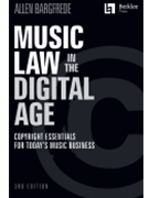 Music Law in the Digital Age - 2nd Edition - Copyright Essentials for Today's Music Business