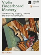 Violin Fingerboard Mastery - Contemporary Mapping Exercises and Improvisation Studies