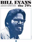 Bill Evans The 70's by Evans Bill Bill Evans for Keyboard