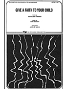Give a Faith to Your Child by - Lewis Aden - for SATB
