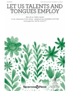 Let Us Talents and Tongues Employ
