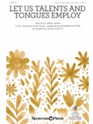 Let Us Talents and Tongues Employ