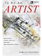 To Be an Artist - Musicians, Visual Artists, Writers, and Dancers Speak