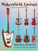 Bakersfield Guitars - The Illustrated History