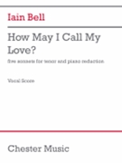 How May I Call My Love? (Vocal Score) - for Tenor and Piano Reduction