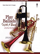 Play Ballads with a Band by Various Bryan Shaw for Trumpet