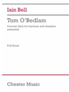 Tom O'Bedlam (Chamber Ensemble Version) (Score) - Concert Ayre for Baritone and Chamber Ensemble