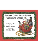 Teaching Little Fingers to Play Christmas Carols by Thompson - Miller Carolyn - Christmas Carols for Piano Method