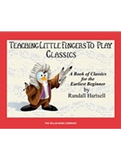 Teaching Little Fingers to Play Classics by - Hartsell Randall - Classics for Piano