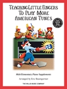 Teaching Little Fingers to Play More American Tunes by - Baumbartner - More American Tunes for Piano/Vocal